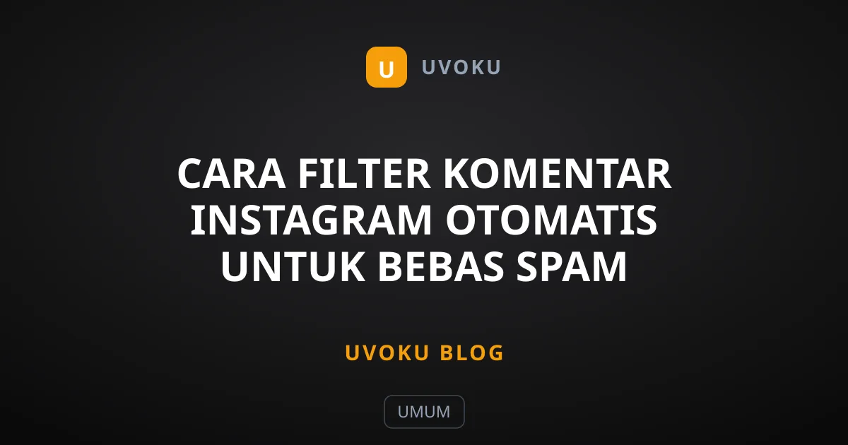 Cara Filter Komentar Instagram Otomatis untuk Bebas Spam