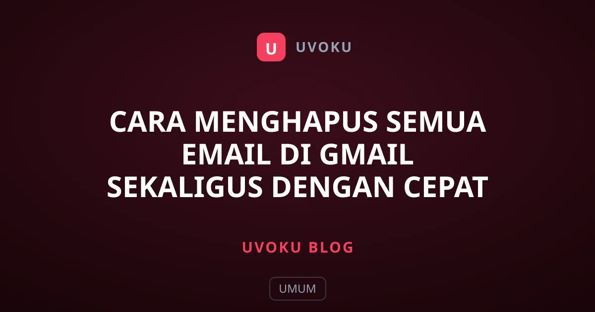 Cara Menghapus Semua Email di Gmail Sekaligus dengan Cepat